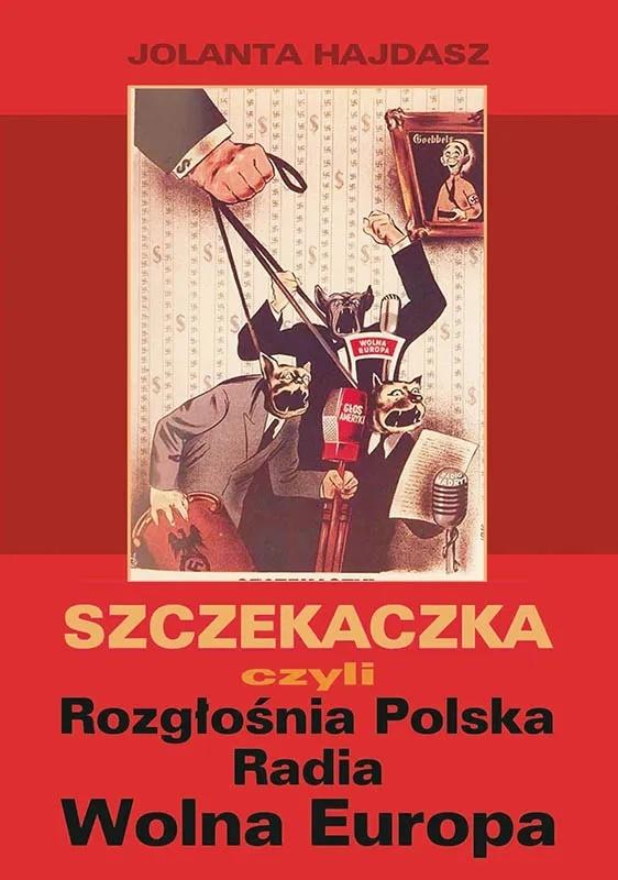 Jolanta Hajdasz - "Szczekaczka czyli Rozgłośnia Polska Radia Wolna Europa" (Media Rodzina, 2006)