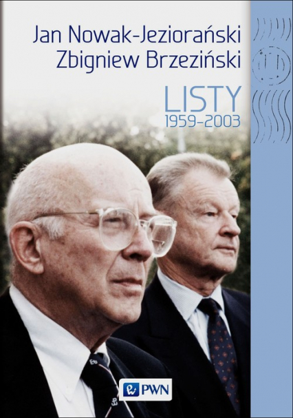 Jan Nowak-Jeziorański, Zbigniew Brzeziński - "Listy 1959-2003" (oprac.: Dobrosława Platt; Wydawnictwo Naukowe PWN, 2014)